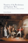 Narratives of the Revolutionary and Napoleonic Wars : Military and Civilian Experience in Britain and Ireland - Book