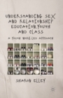 Understanding Sex and Relationship Education, Youth and Class : A Youth Work-Led Approach - Book