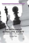 The Myth about Global Civil Society : Domestic Politics to Ban Landmines - Book