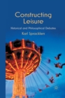 Constructing Leisure : Historical and Philosophical Debates - Book