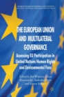 The European Union and Multilateral Governance : Assessing EU Participation in United Nations Human Rights and Environmental Fora - Book