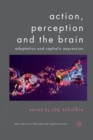 Action, Perception and the Brain : Adaptation and Cephalic Expression - Book