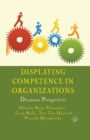 Displaying Competence in Organizations : Discourse Perspectives - Book