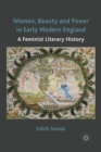Women, Beauty and Power in Early Modern England : A Feminist Literary History - Book