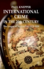 International Crime in the 20th Century : The League of Nations Era, 1919-1939 - Book