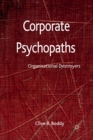 Corporate Psychopaths : Organizational Destroyers - Book
