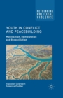 Youth in Conflict and Peacebuilding : Mobilization, Reintegration and Reconciliation - Book