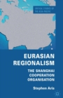 Eurasian Regionalism : The Shanghai Cooperation Organisation - Book