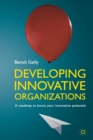 Developing Innovative Organizations : A roadmap to boost your innovation potential - Book