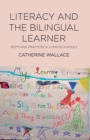 Literacy and the Bilingual Learner : Texts and Practices in London Schools - Book