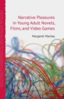 Narrative Pleasures in Young Adult Novels, Films and Video Games - Book