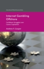Internet Gambling Offshore : Caribbean Struggles over Casino Capitalism - Book