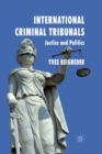 International Criminal Tribunals : Justice and Politics - Book