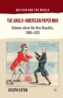 The Anglo-American Paper War : Debates about the New Republic, 1800-1825 - Book