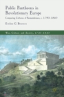 Public Pantheons in Revolutionary Europe : Comparing Cultures of Remembrance, c. 1790-1840 - Book