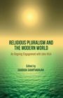 Religious Pluralism and the Modern World : An Ongoing Engagement with John Hick - Book