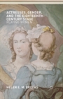 Actresses, Gender, and the Eighteenth-Century Stage : Playing Women - Book