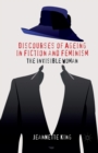 Discourses of Ageing in Fiction and Feminism : The Invisible Woman - Book