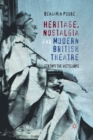 Heritage, Nostalgia and Modern British Theatre : Staging the Victorians - Book