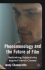 Phenomenology and the Future of Film : Rethinking Subjectivity Beyond French Cinema - Book