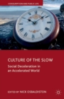 Culture of the Slow : Social Deceleration in an Accelerated World - Book