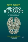 Minding the Markets : An Emotional Finance View of Financial Instability - Book
