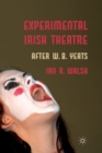 Experimental Irish Theatre : After W.B. Yeats - Book