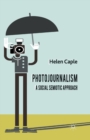 Photojournalism: A Social Semiotic Approach - Book