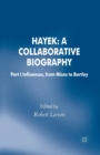 Hayek: A Collaborative Biography : Part 1 Influences from Mises to Bartley - Book