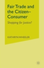 Fair Trade and the Citizen-Consumer : Shopping for Justice? - Book