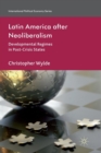 Latin America After Neoliberalism : Developmental Regimes in Post-Crisis States - Book