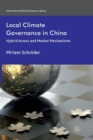 Local Climate Governance in China : Hybrid Actors and Market Mechanisms - Book
