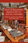 Ways of Regulating Drugs in the 19th and 20th Centuries - Book