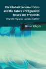 The Global Economic Crisis and the Future of Migration: Issues and Prospects : What will migration look like in 2045? - Book