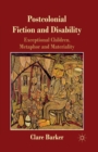 Postcolonial Fiction and Disability : Exceptional Children, Metaphor and Materiality - Book