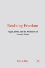 Realizing Freedom: Hegel, Sartre and the Alienation of Human Being - Book