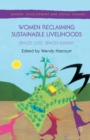 Women Reclaiming Sustainable Livelihoods : Spaces Lost, Spaces Gained - Book