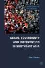ASEAN, Sovereignty and Intervention in Southeast Asia - Book