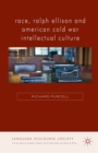 Race, Ralph Ellison and American Cold War Intellectual Culture - Book
