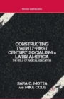 Constructing Twenty-First Century Socialism in Latin America : The Role of Radical Education - Book