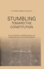 Stumbling Towards the Constitution : The Economic Consequences of Freedom in the Atlantic World - Book