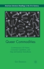 Queer Commodities : Contemporary US Fiction, Consumer Capitalism, and Gay and Lesbian Subcultures - Book