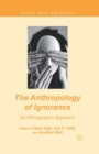 The Anthropology of Ignorance : An Ethnographic Approach - Book