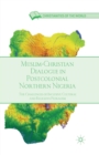 Muslim-Christian Dialogue in Post-Colonial Northern Nigeria : The Challenges of Inclusive Cultural and Religious Pluralism - Book