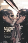 Screening the Dark Side of Love : From Euro-Horror to American Cinema - Book