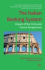 The Italian Banking System : Impact of the Crisis and Future Perspectives - Book