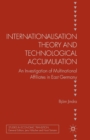 Internationalisation Theory and Technological Accumulation : An Investigation of Multinational Affiliates in East Germany - Book