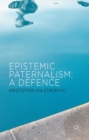 Epistemic Paternalism : A Defence - Book