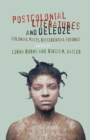 Postcolonial Literatures and Deleuze : Colonial Pasts, Differential Futures - Book