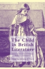 The Child in British Literature : Literary Constructions of Childhood, Medieval to Contemporary - Book